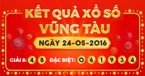 Kết quả xổ số Vũng Tàu ngày 24/5/2016